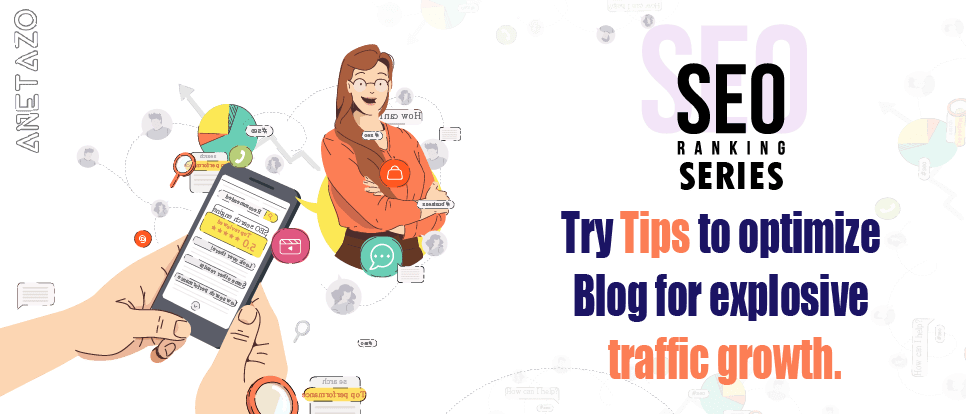 Try Tips to optimize Blog for explosive traffic growth.