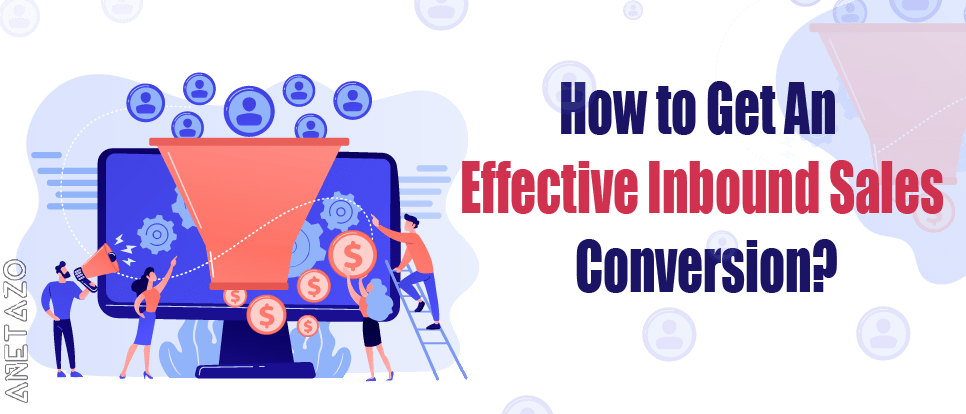 How to Get An Effective Inbound Sales Conversion?