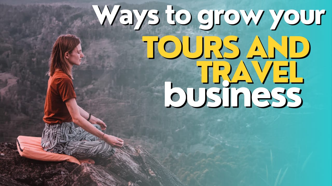 Ways to grow your tours and travel business in Navi Mumbai 
