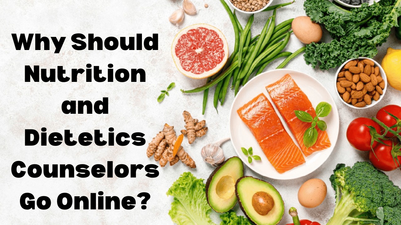 Why Should Nutrition and Dietetics Counselors Go Online?